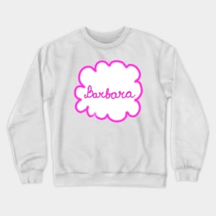 Barbara. Female name. Crewneck Sweatshirt